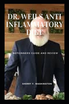 Paperback Dr. Weils Anti Inflammatory Diet: Befginners Guide and Review Book
