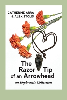 Paperback The Razor Tip of an Arrowhead: an Ekphrastic Collection Book