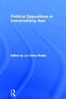 Hardcover Political Oppositions in Industrialising Asia Book