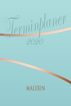 Paperback Malerin - Planer 2020: Terminplaner f?r Malerin - Organizer f?r 2020, Businessplaner, Berufskalender, Arbeitsplaner, Aufgabenplaner [German] Book