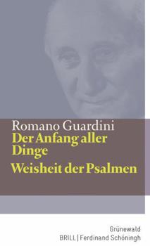 Der Anfang Aller Dinge / Weisheit Der Psalmen: Meditationen Uber Genesis Kapitel 1-3 / Meditationen
