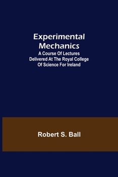 Paperback Experimental Mechanics; A Course of Lectures Delivered at the Royal College of Science for Ireland Book