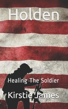 Paperback Holden: Healing The Soldier Book