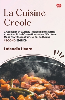 Paperback La Cuisine Creole A Collection Of Culinary Recipes From Leading Chefs And Noted Creole Housewives, Who Have Made New Orleans Famous For Its Cuisine SE Book