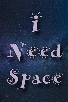 Paperback I Need Space: College Ruled Notebook 6" x 9" 120 pages Book
