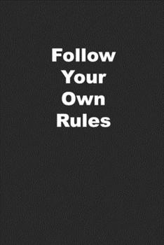 Paperback Follow Your Own Rules: Funny Journal for Independent People and Rule Breakers Book