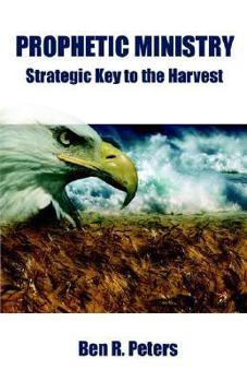 Paperback Prophetic Ministry: Stategic Key to the Harvest Book