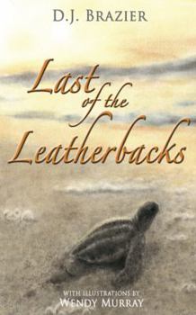 Paperback Last of the Leatherbacks. D.J. Brazier Book
