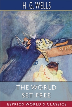 Paperback The World Set Free (Esprios Classics) Book