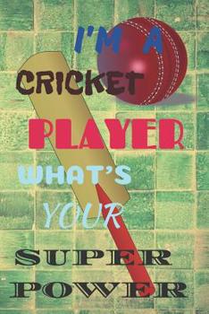 Paperback I'm a Cricket Player What's Your Super Power: Notebook 6x9inches 120 pages. Paper in a line.Perfect gift idea.For people interested in sports, especia Book