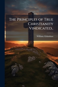Paperback The Principles of True Christianity Vindicated.. Book