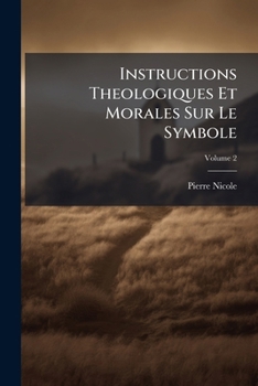 Paperback Instructions Theologiques Et Morales Sur Le Symbole; Volume 2 [French] Book