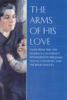 Hardcover The Arms of His Love: 1999 Women's Conference Book