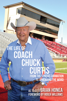 Paperback The Life of Coach Chuck Curtis: From the Spread Formation to Spreading the Word Book