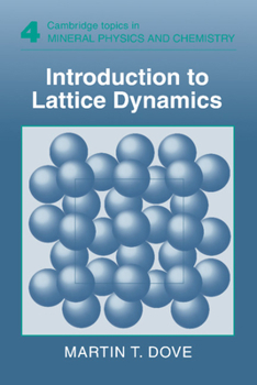 Introduction to Lattice Dynamics - Book  of the Cambridge Topics in Mineral Physics and Chemistry