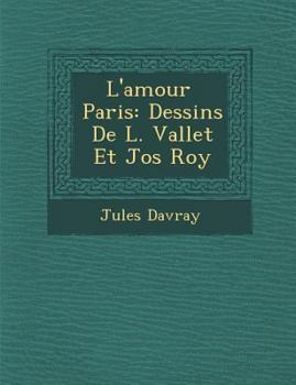 Paperback L'Amour Paris: Dessins de L. Vallet Et Jos Roy [French] Book