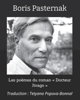 Les poèmes du roman « Docteur Jivago »: Traduction : Tetyana Popova-Bonnal (French Edition)