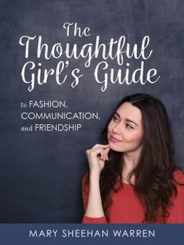 Hardcover The Thoughtful Girls Guide to Fashion, Communication, and Friendship Book