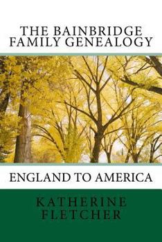 Paperback The Bainbridge Family Genealogy: England to America Book