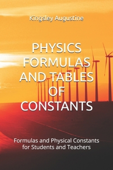 Paperback Physics Formulas and Tables of Constants: Formulas and Physical Constants for Students and Teachers Book