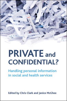 Hardcover Private and Confidential?: Handling Personal Information in the Social and Health Services Book