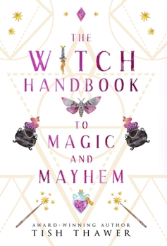 Hardcover The Witch Handbook to Magic and Mayhem Book