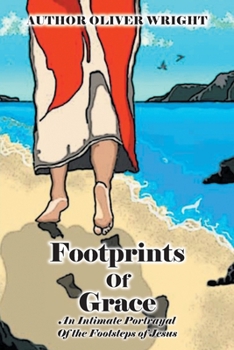 Paperback Footprints Of Grace: An Intimate Portrayal Of the Footsteps of Jesus Book