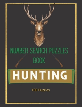 Paperback Hunting Number Search Puzzles Book: 100 Large print Hunting Number Search Books for Hunting lover with Solutions [Large Print] Book