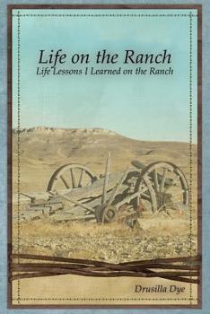 Paperback Life on the Ranch: Life Lessons I Learned on the Ranch Book