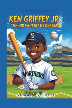 Paperback Ken Griffey Jr.: The Kid Who Hit His Dreams Book