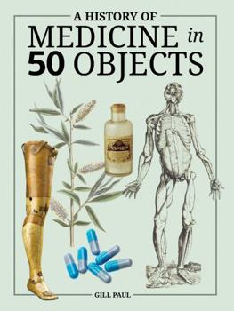 Hardcover A History of Medicine in 50 Objects Book