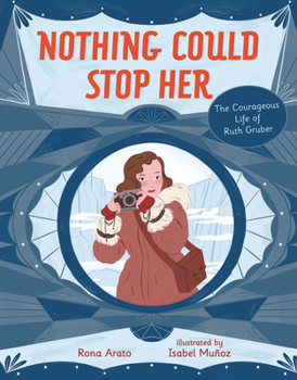 Hardcover Nothing Could Stop Her: The Courageous Life of Ruth Gruber Book