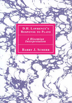D.H. Lawrence's Response to Plato: A Bloomian Interpretation (American University Studies Series IV, English Language and Literature)