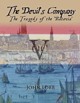 Paperback The Devil's Company - The Tragedy of the 'Batavia'. Book