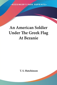 Paperback An American Soldier Under The Greek Flag At Bezanie Book