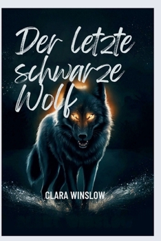 Der letzte schwarze Wolf (German Edition)
