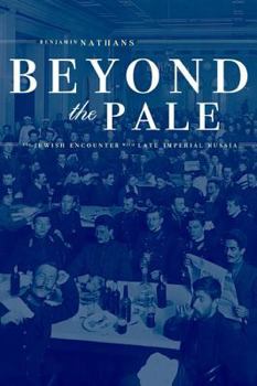 Beyond the Pale: The Jewish Encounter with Late Imperial Russia (Studies on the History of Society and Culture, 45) - Book  of the Studies on the History of Society and Culture