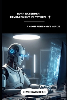 Paperback Burp Extender Development In Python: A Comprehensive Guide Book