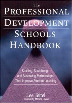 Paperback The Professional Development Schools Handbook: Starting, Sustaining, and Assessing Partnerships That Improve Student Learning Book