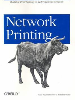 Paperback Network Printing: Building Print Services on Heterogeneous Networks Book
