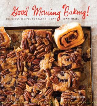 Hardcover Good Morning Baking!: Delicious Recipes to Start the Day Book