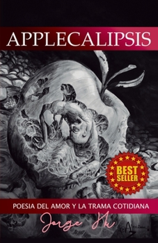 Paperback Applecalipsis: Poesía del amor y la trama cotidiana [Spanish] Book