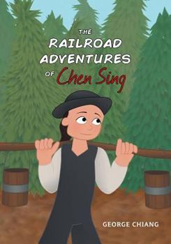 Paperback The Railroad Adventures of Chen Sing Book