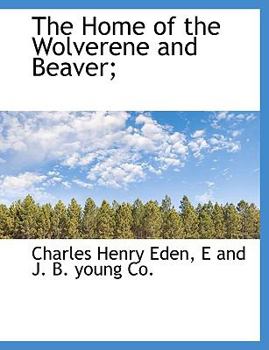 The Home of the Wolverene and Beaver;