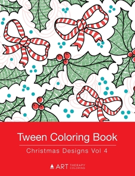 Paperback Tween Coloring Book: Christmas Designs Vol 4: Colouring Book for Teenagers, Young Adults, Boys, Girls, Ages 9-12, 13-16, Cute Arts & Craft Book