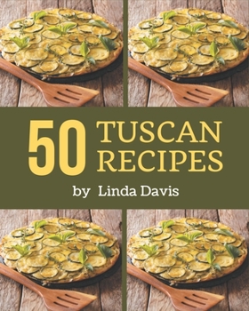Paperback 50 Tuscan Recipes: I Love Tuscan Cookbook! Book