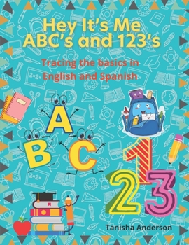 Paperback Hey It's Me ABC's and 123's: Tracing the basics in English and Spanish Book