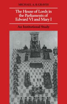 Paperback The House of Lords in the Parliaments of Edward VI and Mary I: An Institutional Study Book
