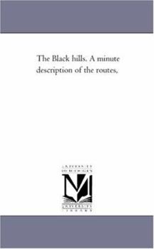 Paperback The Black Hills. A Minute Description of the Routes, Book