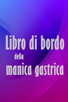 Libro di bordo della manica gastrica: Tenere traccia del cibo, dell'umore, dei pasti, delle calorie, dei farmaci/ integratori, dell'esercizio fisico,